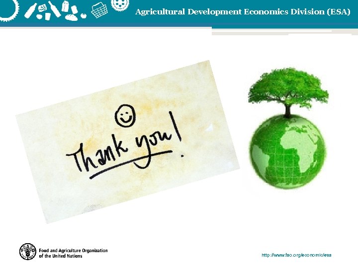 Agricultural Development Economics Division (ESA) http: //www. fao. org/economic/esa 