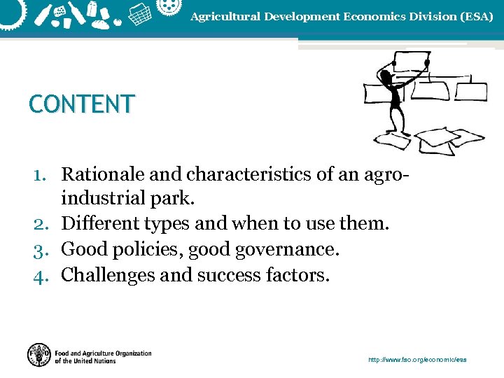 Agricultural Development Economics Division (ESA) CONTENT 1. Rationale and characteristics of an agroindustrial park.