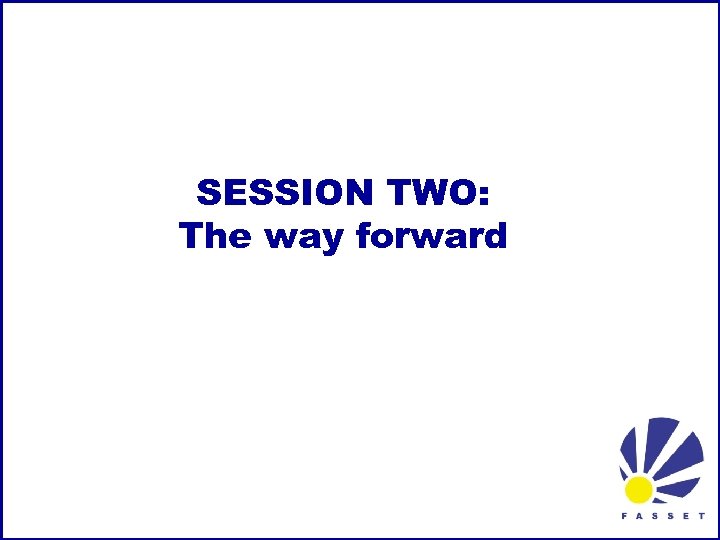 SESSION TWO: The way forward 