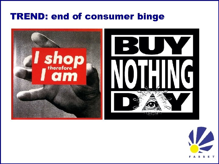 TREND: end of consumer binge 