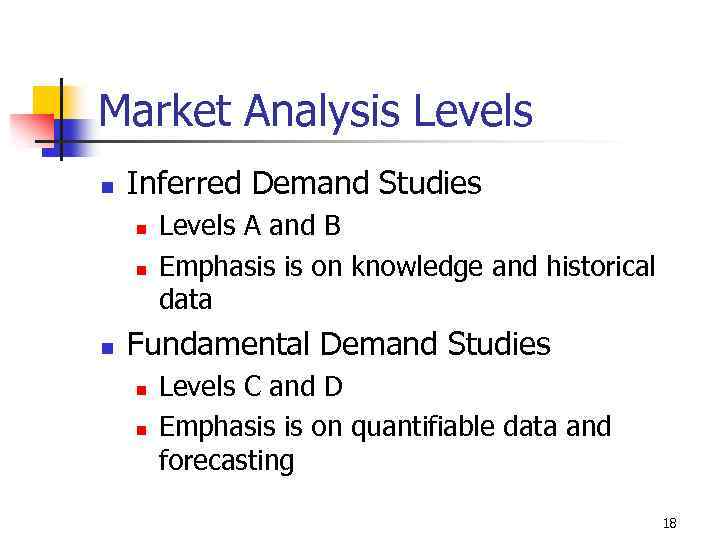 Market Analysis Levels n Inferred Demand Studies n n n Levels A and B