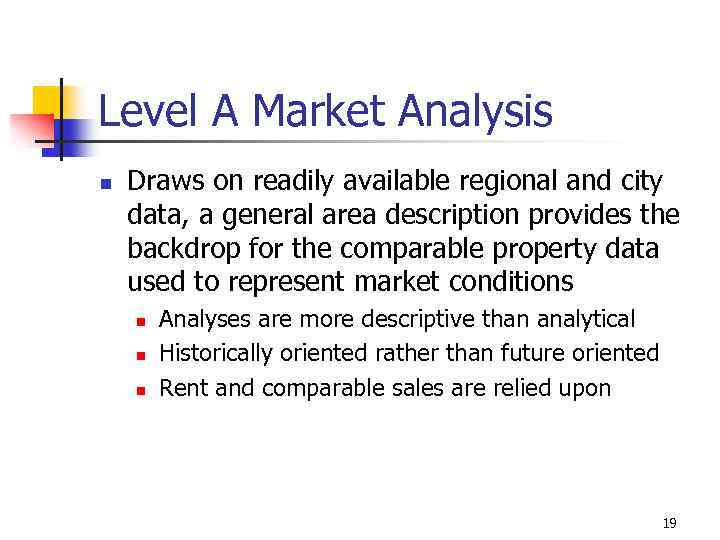 Level A Market Analysis n Draws on readily available regional and city data, a
