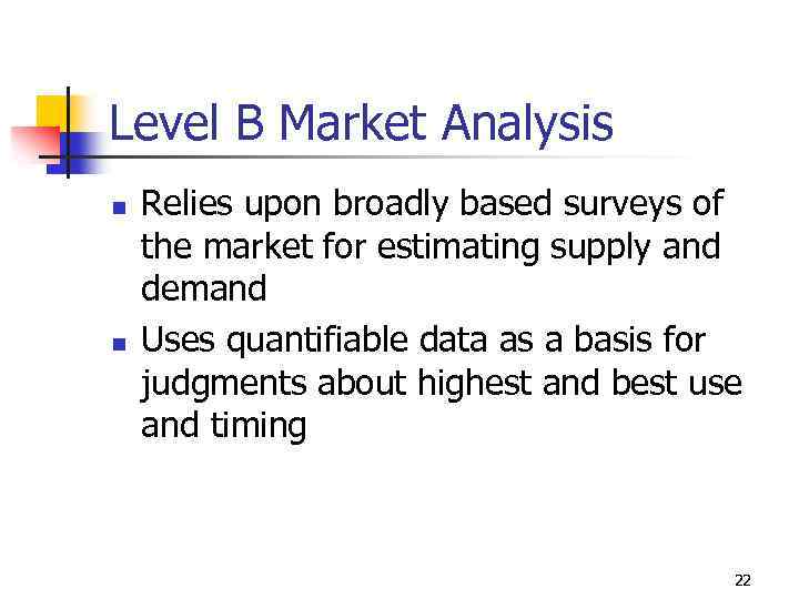 Level B Market Analysis n n Relies upon broadly based surveys of the market
