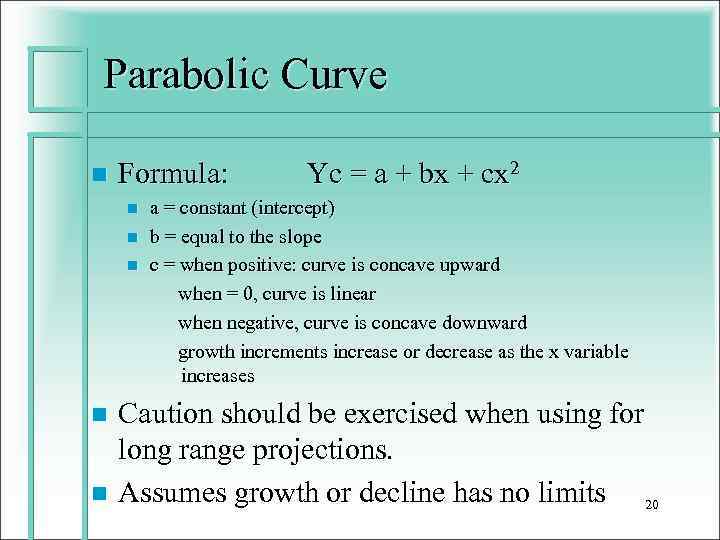 Parabolic Curve n Formula: n n n Yc = a + bx + cx