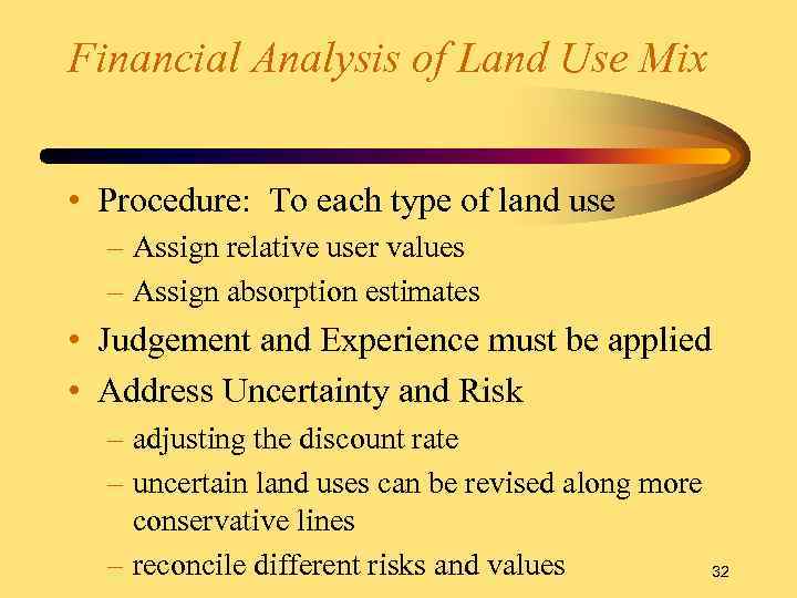 Financial Analysis of Land Use Mix • Procedure: To each type of land use