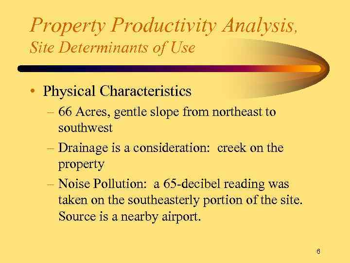 Property Productivity Analysis, Site Determinants of Use • Physical Characteristics – 66 Acres, gentle