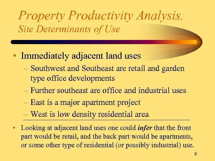 Property Productivity Analysis, Site Determinants of Use • Immediately adjacent land uses – Southwest