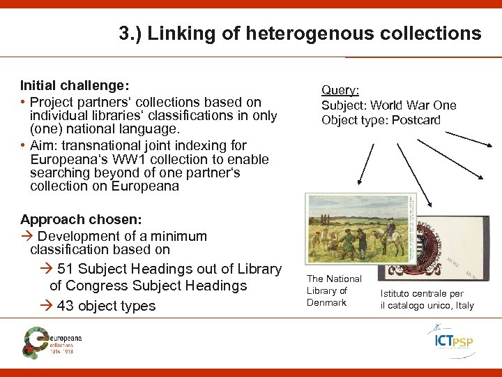 3. ) Linking of heterogenous collections Initial challenge: • Project partners‘ collections based on