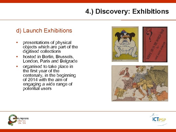 4. ) Discovery: Exhibitions d) Launch Exhibitions • • • presentations of physical objects