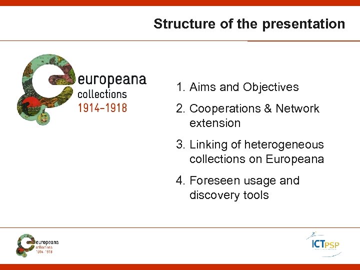 Structure of the presentation 1. Aims and Objectives 2. Cooperations & Network extension 3.
