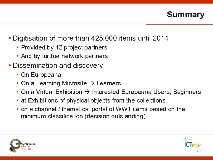 Summary • Digitisation of more than 425. 000 items until 2014 • Provided by