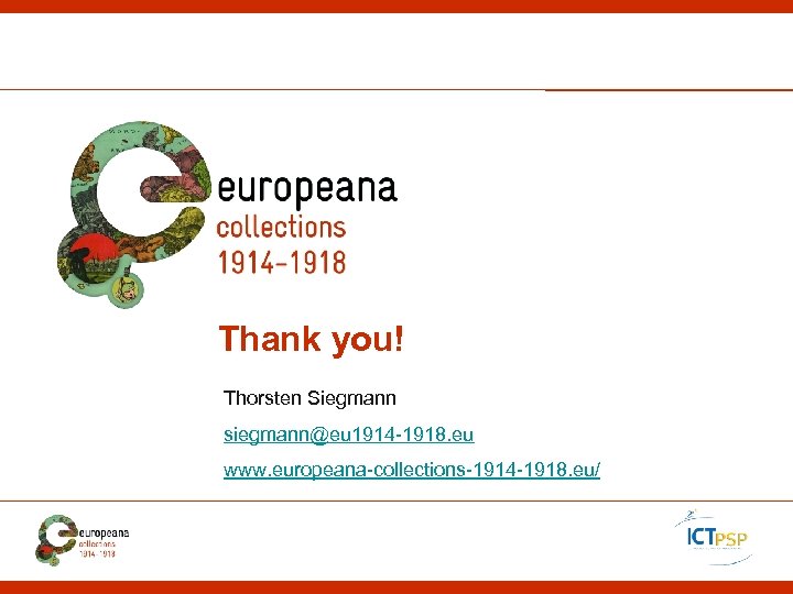 Thank you! Thorsten Siegmann siegmann@eu 1914 -1918. eu www. europeana-collections-1914 -1918. eu/ 