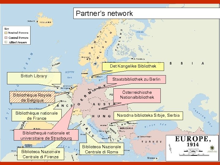 Partner’s network Det Kongelike Bibliothek British Library Bibliothèque Royale de Belgique Bibliothèque nationale de