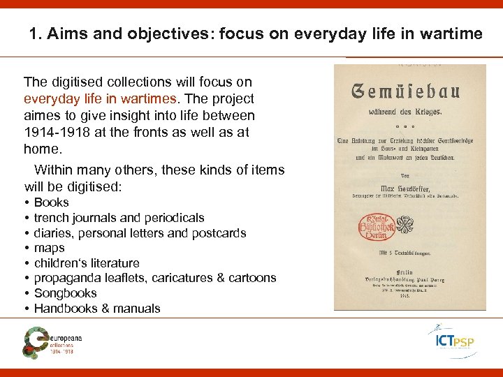 1. Aims and objectives: focus on everyday life in wartime The digitised collections will