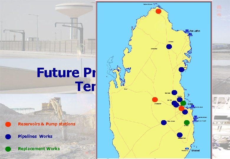 Future Projects Under Tendering Reservoirs & Pump stations Pipelines Works Replacement Works 