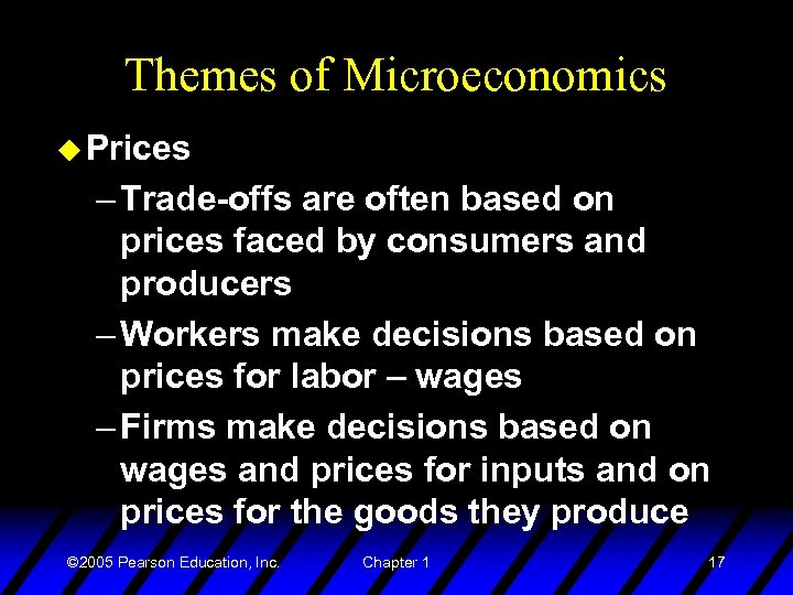 Themes of Microeconomics u Prices – Trade-offs are often based on prices faced by