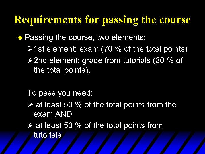 Requirements for passing the course u Passing the course, two elements: Ø 1 st