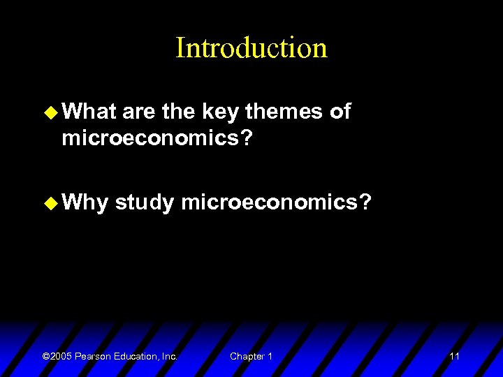 Introduction u What are the key themes of microeconomics? u Why study microeconomics? ©