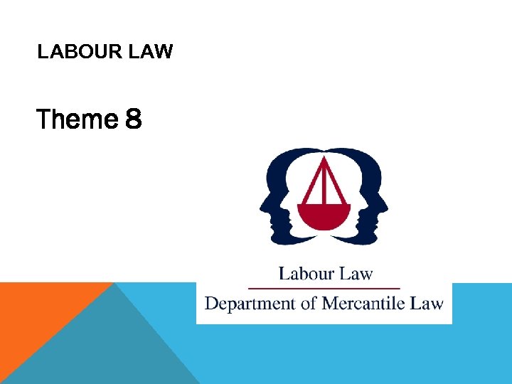 LABOUR LAW Theme 8 