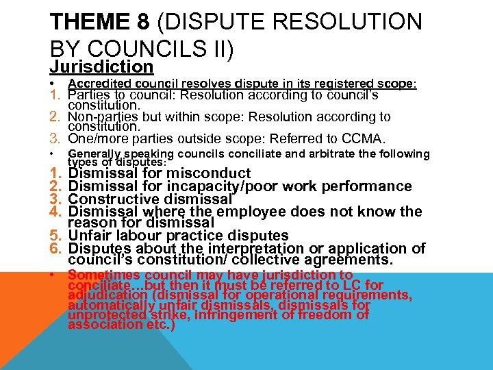 THEME 8 (DISPUTE RESOLUTION BY COUNCILS II) Jurisdiction • Accredited council resolves dispute in