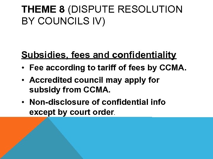 THEME 8 (DISPUTE RESOLUTION BY COUNCILS IV) Subsidies, fees and confidentiality • Fee according