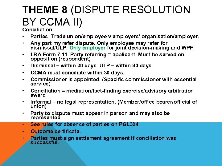 THEME 8 (DISPUTE RESOLUTION BY CCMA II) Conciliation • Parties: Trade union/employee v employers’