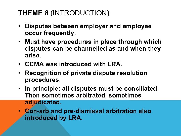 THEME 8 (INTRODUCTION) • Disputes between employer and employee occur frequently. • Must have