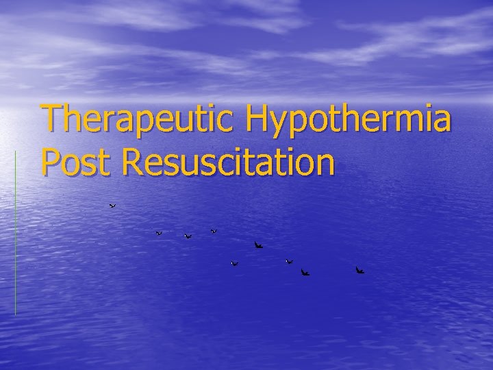 Therapeutic Hypothermia Post Resuscitation 