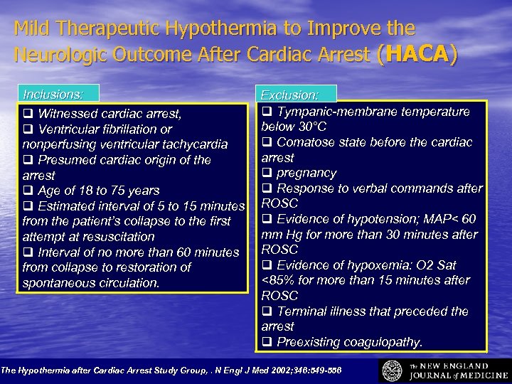 Mild Therapeutic Hypothermia to Improve the Neurologic Outcome After Cardiac Arrest (HACA) Inclusions: Exclusion: