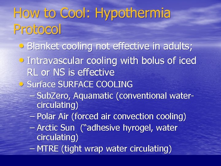 How to Cool: Hypothermia Protocol • Blanket cooling not effective in adults; • Intravascular