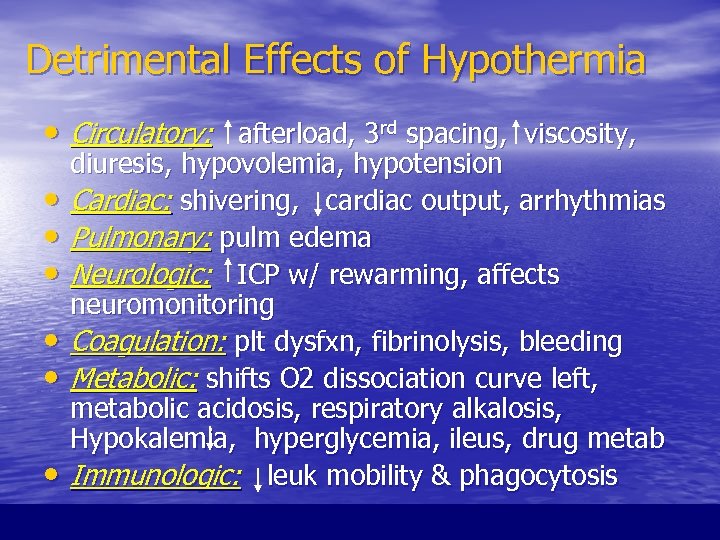 Detrimental Effects of Hypothermia • Circulatory: afterload, 3 rd spacing, viscosity, • • •