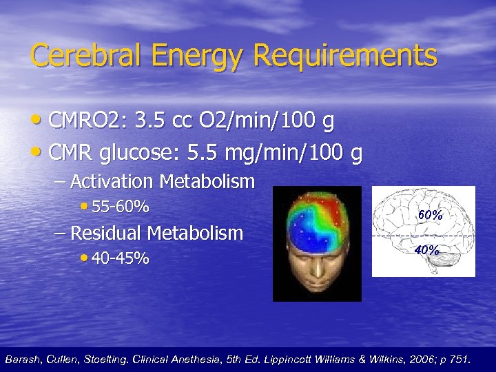 Cerebral Energy Requirements • CMRO 2: 3. 5 cc O 2/min/100 g • CMR