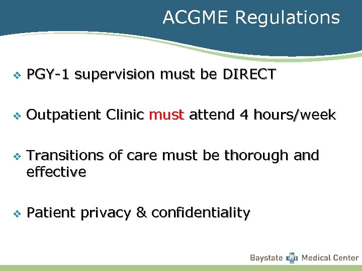 ACGME Regulations v PGY-1 supervision must be DIRECT v Outpatient Clinic must attend 4