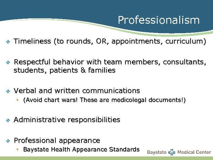 Professionalism v Timeliness (to rounds, OR, appointments, curriculum) v Respectful behavior with team members,