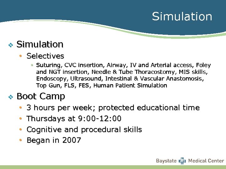 Simulation v Simulation • Selectives § Suturing, CVC insertion, Airway, IV and Arterial access,