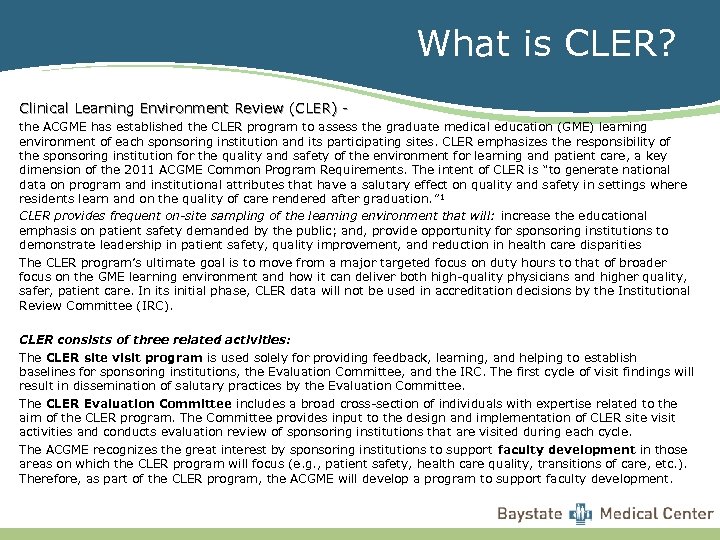 What is CLER? Clinical Learning Environment Review (CLER) the ACGME has established the CLER