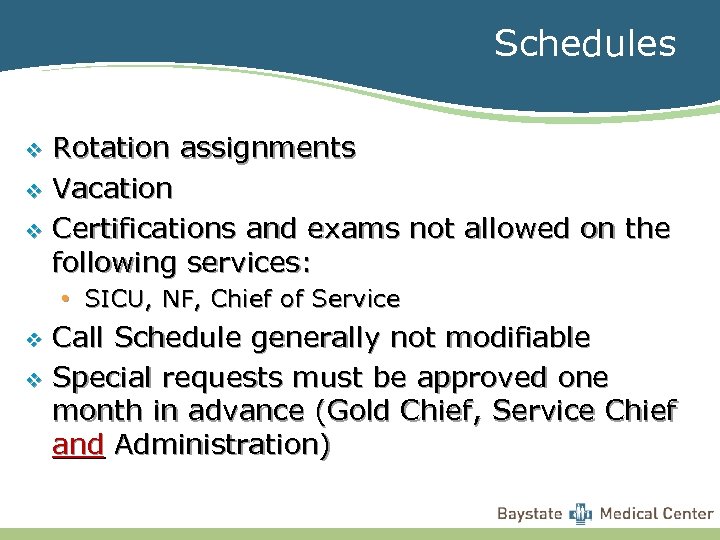 Schedules Rotation assignments v Vacation v Certifications and exams not allowed on the following