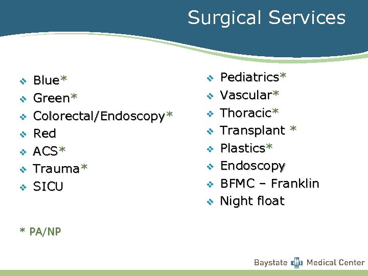 Surgical Services v v v v Blue* Green* Colorectal/Endoscopy* Red ACS* Trauma* SICU v