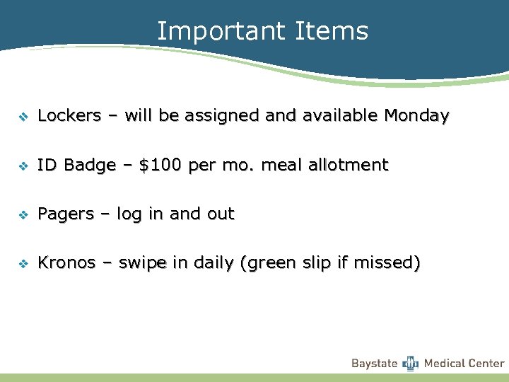 Important Items v Lockers – will be assigned and available Monday v ID Badge