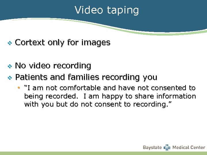 Video taping v Cortext only for images No video recording v Patients and families