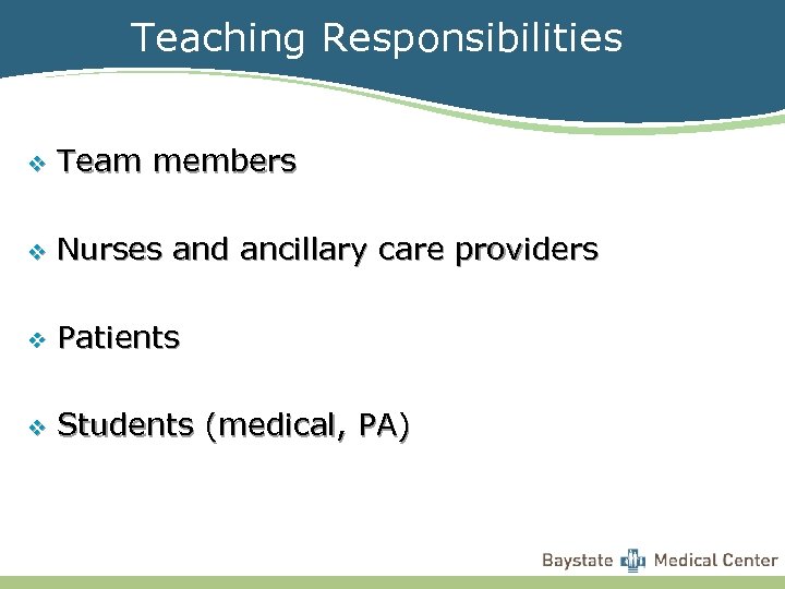 Teaching Responsibilities v Team members v Nurses and ancillary care providers v Patients v