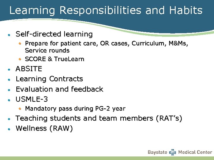 Learning Responsibilities and Habits • Self-directed learning • Prepare for patient care, OR cases,