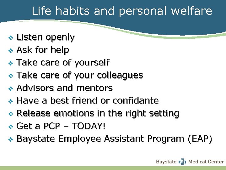 Life habits and personal welfare Listen openly v Ask for help v Take care