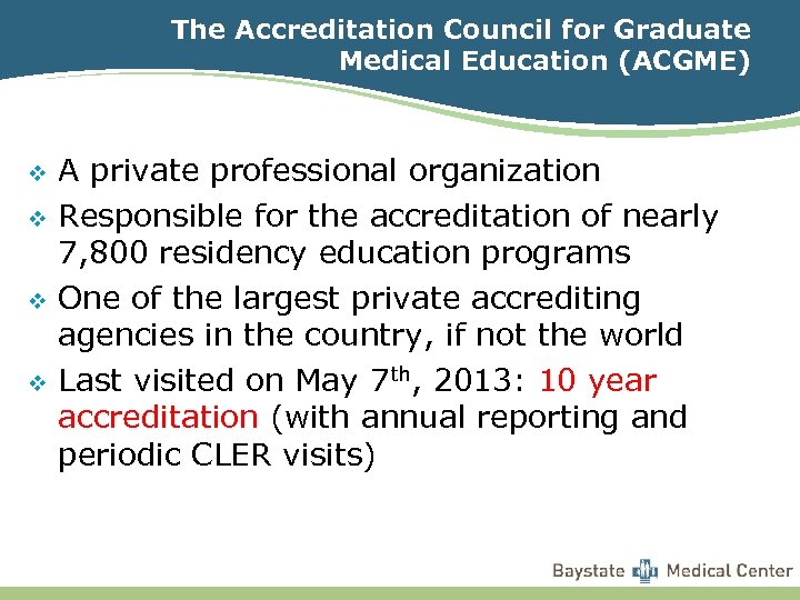 The Accreditation Council for Graduate Medical Education (ACGME) v v A private professional organization