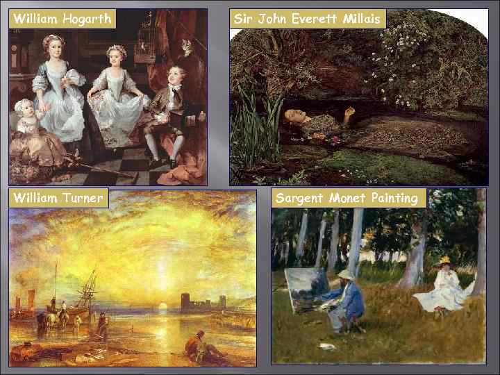 William Hogarth William Turner Sir John Everett Millais Sargent Monet Painting 