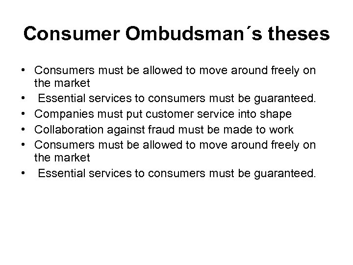 Consumer Ombudsman´s theses • Consumers must be allowed to move around freely on the