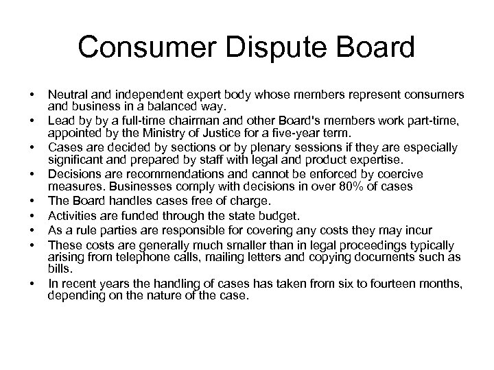 Consumer Dispute Board • • • Neutral and independent expert body whose members represent