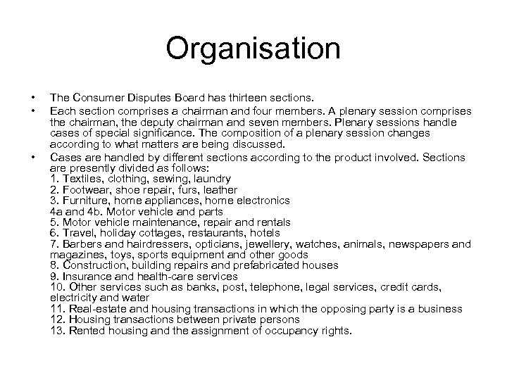 Organisation • • • The Consumer Disputes Board has thirteen sections. Each section comprises