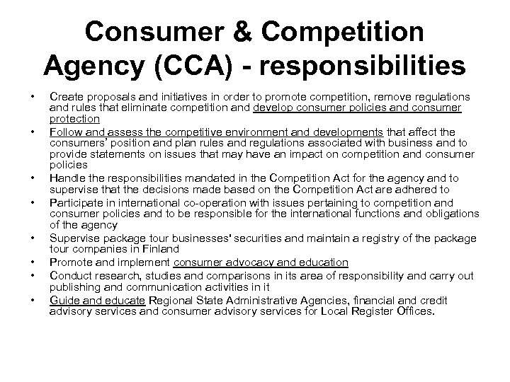 Consumer & Competition Agency (CCA) - responsibilities • • Create proposals and initiatives in