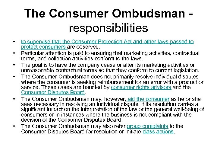 The Consumer Ombudsman - responsibilities • • • to supervise that the Consumer Protection